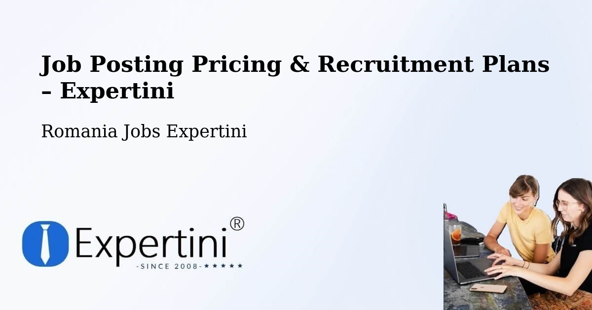 Job Posting Pricing & Recruitment Plans – Comuna Luncoiu De Jos - Comuna Luncoiu De Jos, Romania Jobs Expertini